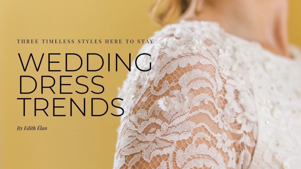 Wedding Dress Trends by Charleston bridal designer Edith Élan